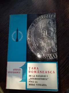 Stefan Stefanescu – Tara Romaneasca de la Basarab I intemeietorul pana la Mihai Viteazul