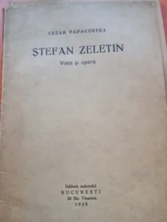 STEFAN ZELETIN. VIATA SI OPERA - CEZAR PAPACOSTEA