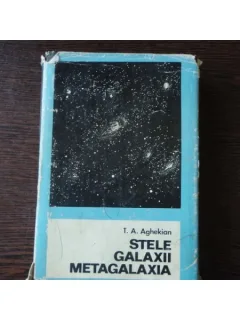 STELE, GALAXII, METAGALAXIA - T.A. AGHEKIAN