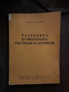 Stelian Coman Pastrarea si prelucrarea fructelor si legumelor