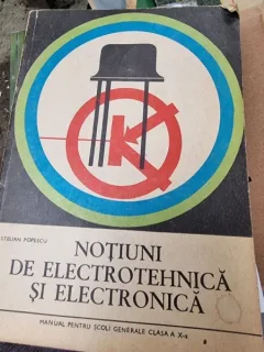 Stelian Popescu - Notiuni de electrotehnica si electronica. Manual pentru scoli generale clasa a X-a