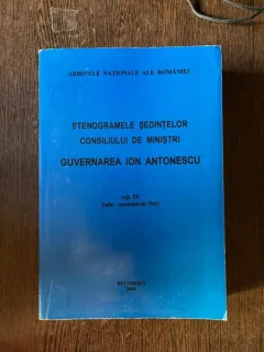Stenogramele sedintelor consiliului de ministri, Guvernarea Ion Antonescu vol. 4 iulie-septembrie 1941