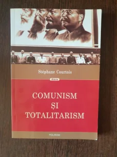 Stephane Courtois - Comunism si Totalitarism