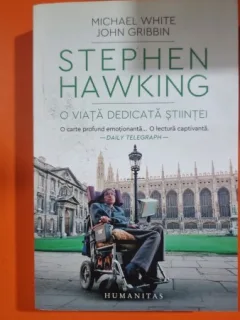 Stephen Hawking, O viata dedicata stiintei - Michael White, John Gribbin