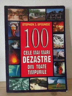 Stephen J. Spignesi - 100 Cele mai Mari Dezastre din Toate Timpurile