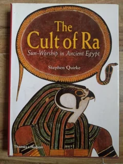 Stephen Quirke - The cult of Ra: Sun-worship in Anient Egypt