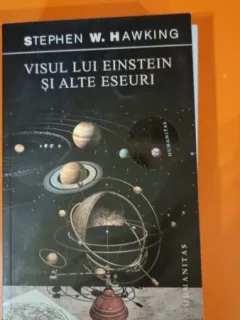 Stephen W. Hawking - Visul lui Einstein si alte eseuri