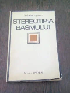 STEREOTIPIA BASMULUI - NICOLAE ROSIANU (CU DEDICATIA AUTORULUI)
