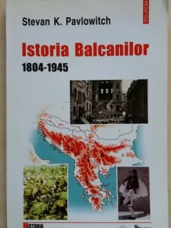 Stevan K. Pavlowitch – Istoria Balcanilor 1804-1945