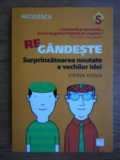 Steven Poole - Regandeste. Suprinzatoarea noutate a vechilor idei