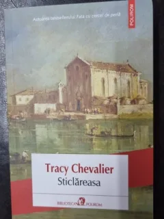 Sticlareasa - Tracy Chevalier