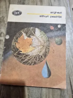 STIHURI PESTRITE - ARGHEZI