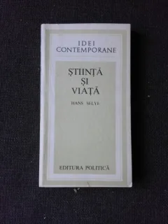 STIINTA SI VIATA - HANS SELYE