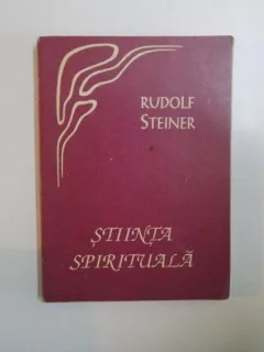 STIINTA SPIRITUALA. EVOLUTIA OMULUI SI A LUMII, EDITIA A II - A DE RUDOLF STEINER , 1992