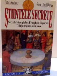 STIINTELE SECRETE , SECRETELE TEMPLELOR . EVANGHELII DISPARUTE . VIATA NESTIUTA A LUI IISUS