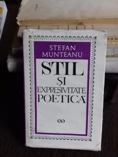 STIL SI EXPRESIVITATE POETICA - STEFAN MUNTEANU