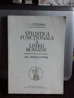 STILISTICA FUNCTIONALA A LIMBII ROMANE - I. COTEANU