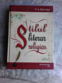 STILUL LITERAR RELIGIOS - MIHAI GOJGAR  (CU DEDICATIE)