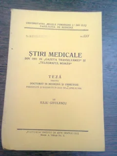 STIRI MEDICALE DIN 1891 IN GAZETA TRANSILVANIEI SI TELEGRAFUL ROMAN, TEZA DE DOCTORAT - IULIU GIVULESCU