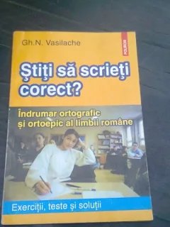 STITI SA SCRIETI CORECT? - GH.N. VASILACHE