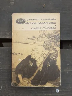 STOL DE PASARI ALBE, VUIETUL MUNTELUI - YASUNARI KAWABATA