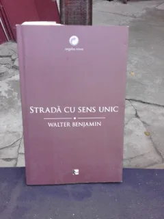 STRADA CU SENS UNIC - WALTER BENJAMIN