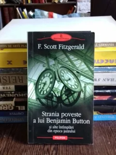 STRANIA POVESTE A LUI BENJAMIN BUTTON , SCOTT F. FITZGERALD