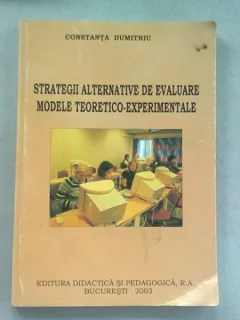 STRATEGII ALTERNATIVE DE EVALUARE. MODELE TEORETICO EXPERIMENTALE - CONSTANTA DUMITRIU