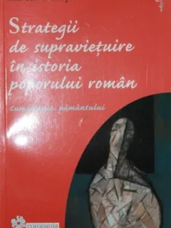 STRATEGII DE SUPRAVIETUIRE IN ISTORIA POPORULUI ROMAN - MIRCEA MALITA