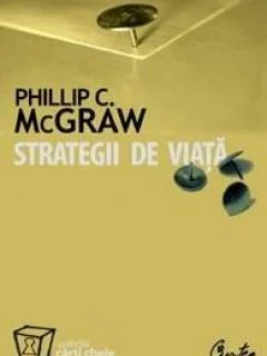 STRATEGII DE VIATA - PHILLIP C. MCGRAW