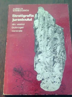 STRATIGRAFIA JURASICULUI DIN VESTUL DOBROGEI CENTRALE - AURELIA BARBULESCU
