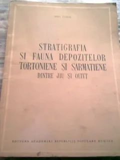 Stratigrafia si fauna depozitelor tortoniene si sarmatiene dintre Jiu si Oltet - Mira Tudor