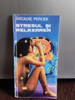 STRESUL SI RELAXAREA - ARCADIE PERCEK