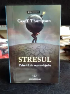 STRESUL. TEHNICI DE SUPRAVIETUIRE - GEOFF THOMPSON