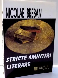 STRICTE AMINTIRI LITERARE - NICOLAE BREBAN
