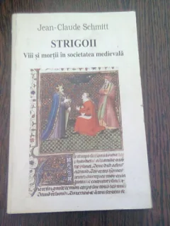 STRIGOII. VIII SI MORTII IN SOCIETATEA MEDIEVALA - JEAN CLAUDE SCHMITT