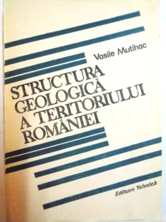 STRUCTURA GEOLOGICA A TERITORIULUI ROMANIEI DE VASILE MUTIHAC