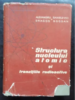 STRUCTURA NUCLEULUI ATOMIC SI TRANZITIILE RADIOACTIVE