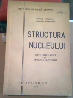 STRUCTURA NUCLEULUI. BAZE MATEMATICE SI MODELE NUCLEARE