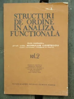 STRUCTURI DE ORDINE IN ANALIZA FUNCTIONALA VOL 2