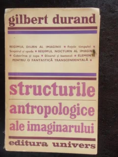 STRUCTURILE ANTROPOLOGICE ALE IMAGINARULUI
