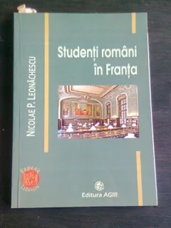 STUDENTII ROMANI IN FRANTA - NICOLAE P. LEONACHESCU