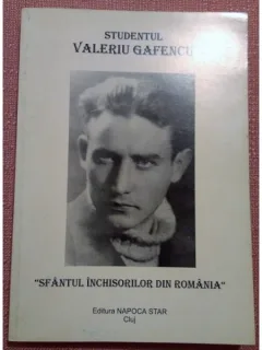 STUDENTUL VALERIU GAFENCU, SFANTUL INCHISORILOR DIN ROMANIA