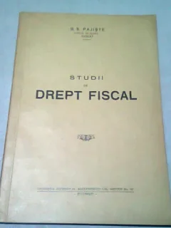 STUDII DE DREPT FISCAL - B.S. PAJISTE  (CU DEDICATIA AUTORULUI)