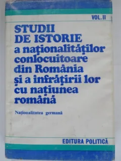 STUDII DE ISTORIE A NATIONALITATILOR CONLOCUITOARE DIN ROMANIA SI A INFRATIRII LOR CU NATIUNEA ROMANA  VOL. 2