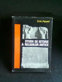 STUDII DE ISTORIE A RELIGIILOR ANTICE - D.M. PIPPIDI