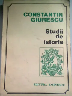 STUDII DE ISTORIE - CONSTANTIN GIURESCU
