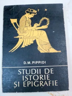 STUDII DE ISTORIE SI EPIGRAFIE-D.M. PIPPIDI BUCURESTI 1988