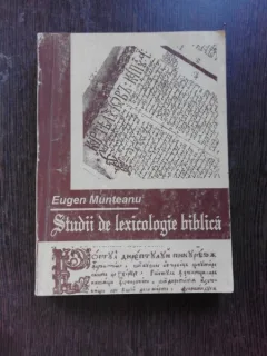 STUDII DE LEXICOLOGIE BIBLICA - EUGEN MUNTEANU  (CU DEDICATIA AUTORULUI PENTRU MIOARA SI ANDREI AVRAM)