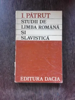 STUDII DE LIMBA ROMANA SI SLAVISTICA - I. PATRUT  (CU DEDICATIA AUTORULUI PENTRU ANDREI AVRAM)